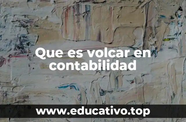 Que es volcar en contabilidad