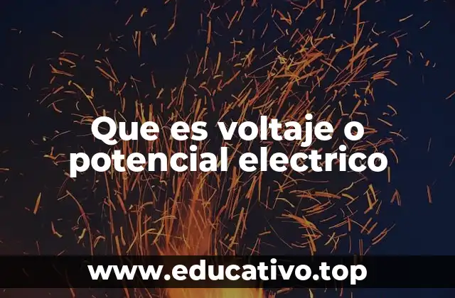 Que es voltaje o potencial electrico
