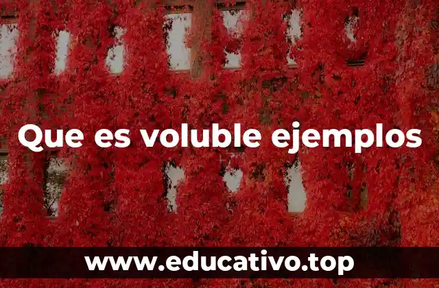 Que es voluble ejemplos