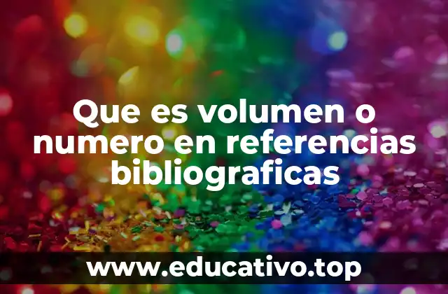 Que es volumen o numero en referencias bibliograficas