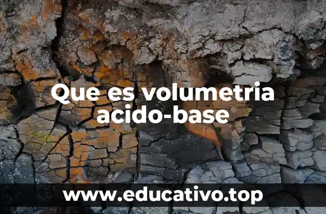 Que es volumetria acido-base