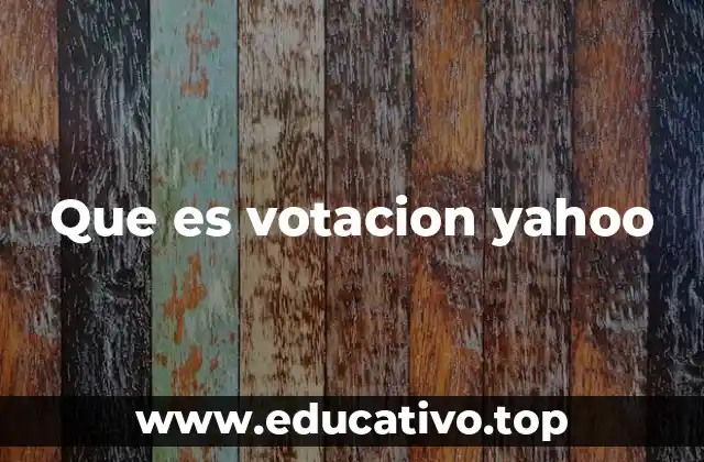 Que es votacion yahoo
