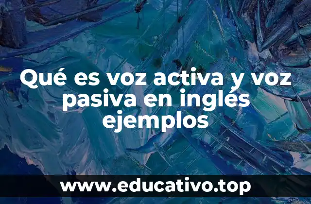 Qué es voz activa y voz pasiva en inglés ejemplos