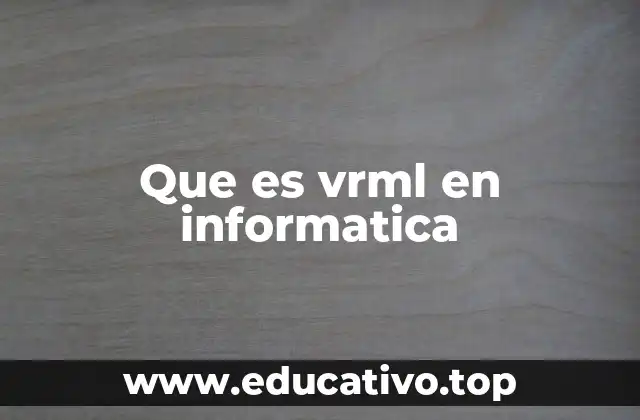 Que es vrml en informatica