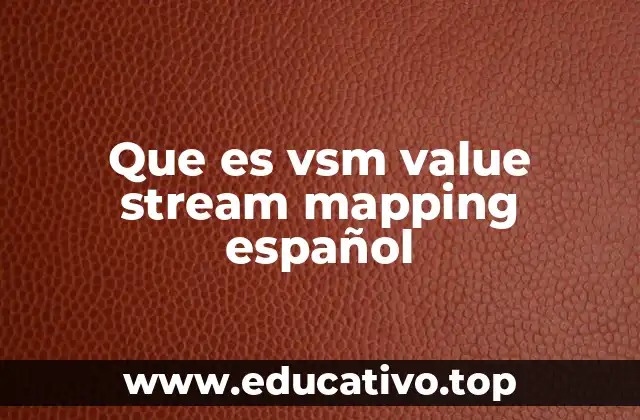 Que es vsm value stream mapping español