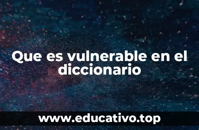 Que es vulnerable en el diccionario