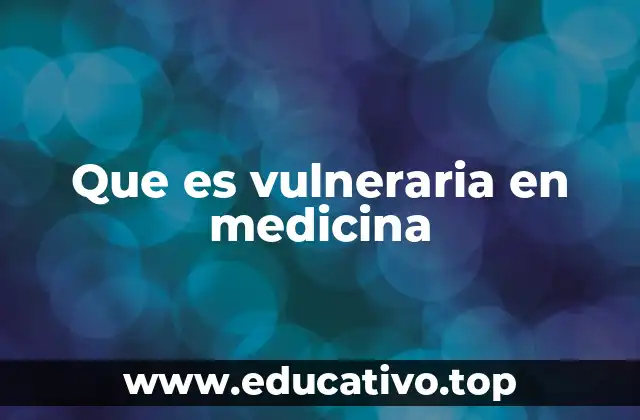 Que es vulneraria en medicina