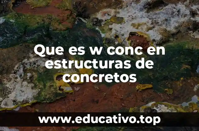 Que es w conc en estructuras de concretos