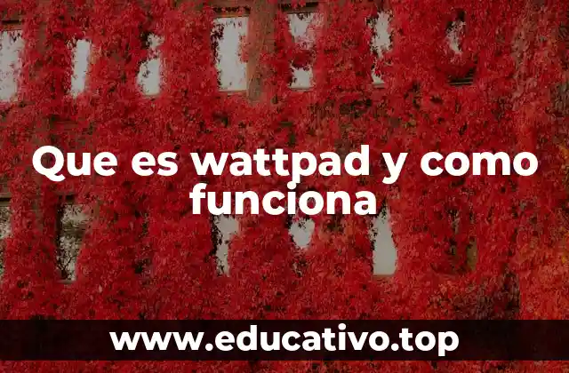 Que es wattpad y como funciona