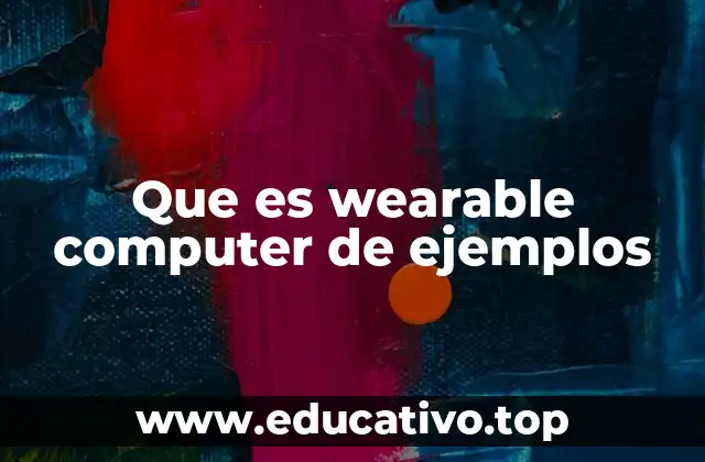 Que es wearable computer de ejemplos