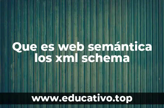 Que es web semántica los xml schema