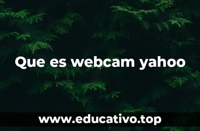 Que es webcam yahoo
