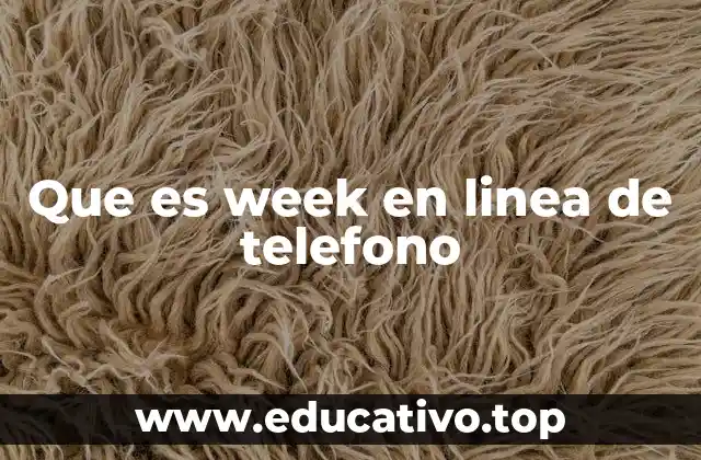 Cómo se relaciona el concepto de week con la telefonía