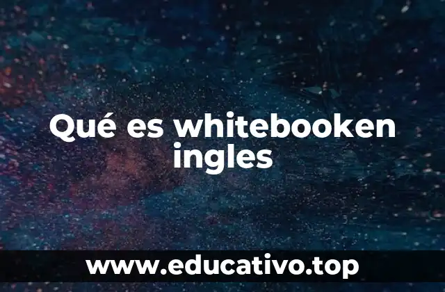 Qué es whitebooken ingles