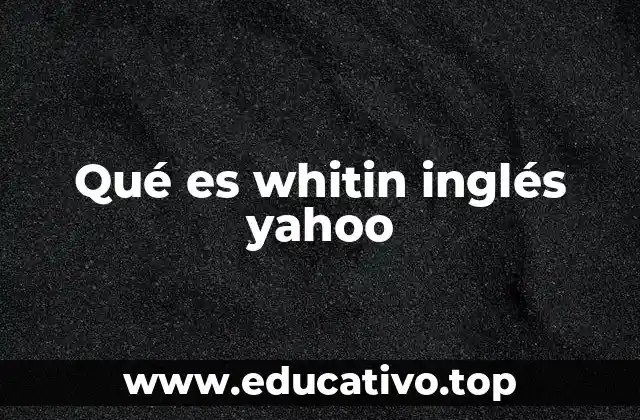 Qué es whitin inglés yahoo
