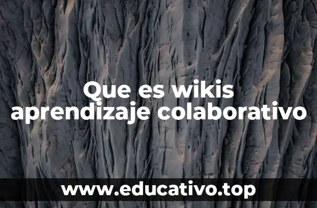Que es wikis aprendizaje colaborativo