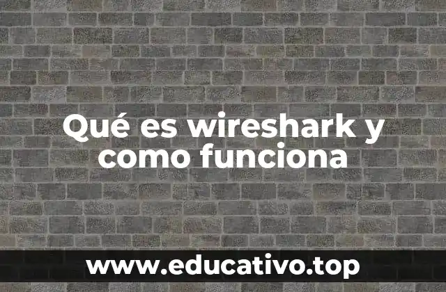 Qué es wireshark y como funciona
