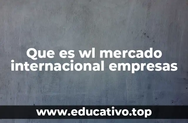 Que es wl mercado internacional empresas