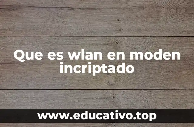 Que es wlan en moden incriptado
