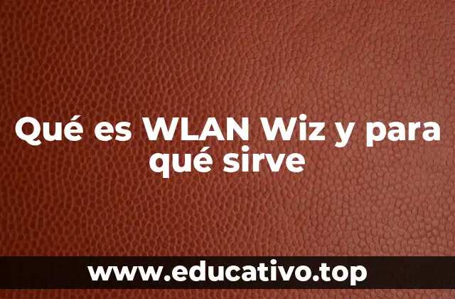 Qué es WLAN Wiz y para qué sirve