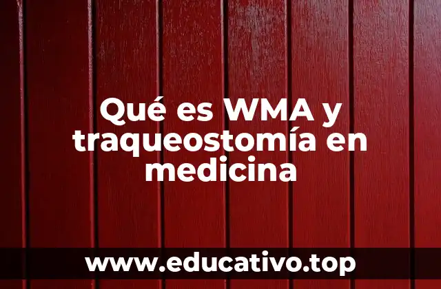 Qué es WMA y traqueostomía en medicina