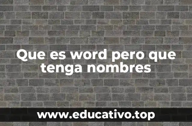 Que es word pero que tenga nombres
