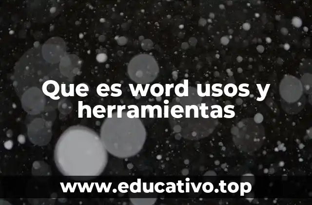 Que es word usos y herramientas