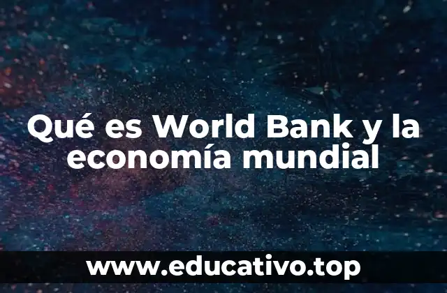 El papel de la World Bank en la gobernanza económica internacional