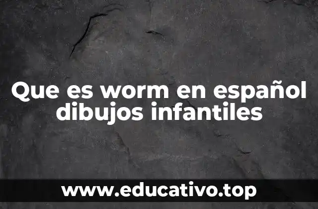 Que es worm en español dibujos infantiles