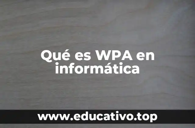 Qué es WPA en informática