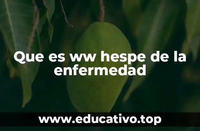 Que es ww hespe de la enfermedad