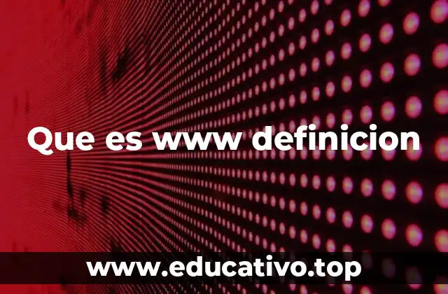 Que es www definicion