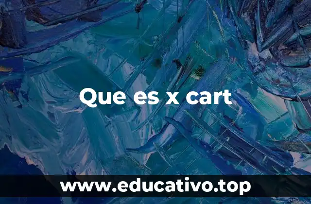 Que es x cart