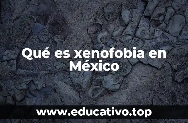 Qué es xenofobia en México