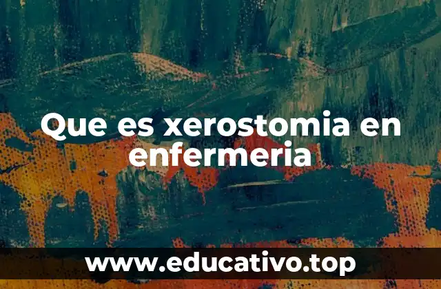 Que es xerostomia en enfermeria