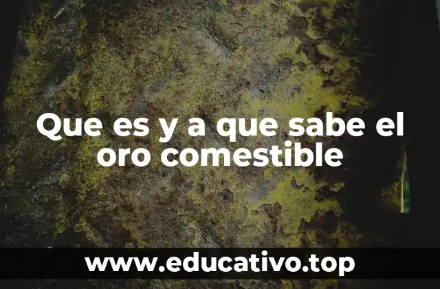 Que es y a que sabe el oro comestible