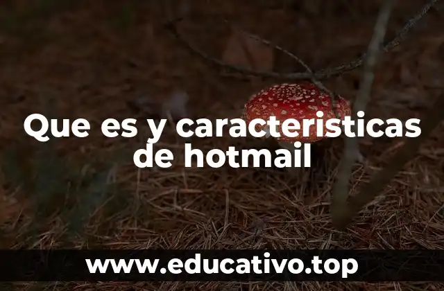 Que es y caracteristicas de hotmail