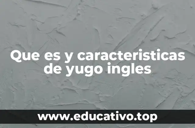 Que es y caracteristicas de yugo ingles