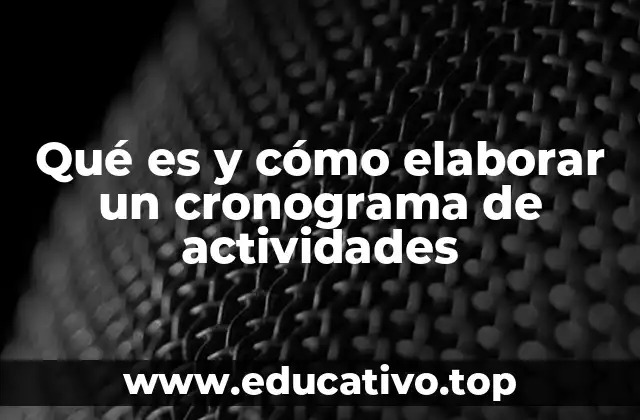 Qué es y cómo elaborar un cronograma de actividades