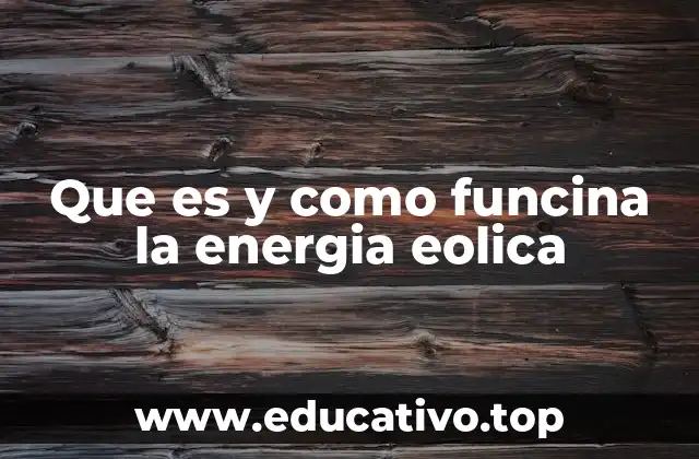 Que es y como funcina la energia eolica