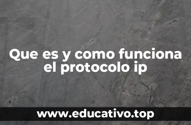 La importancia del protocolo IP en la comunicación digital