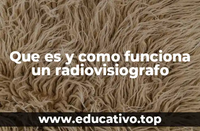 Que es y como funciona un radiovisiografo