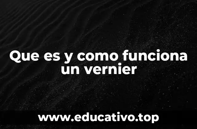 Que es y como funciona un vernier