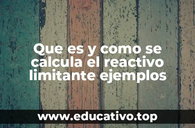 Que es y como se calcula el reactivo limitante ejemplos