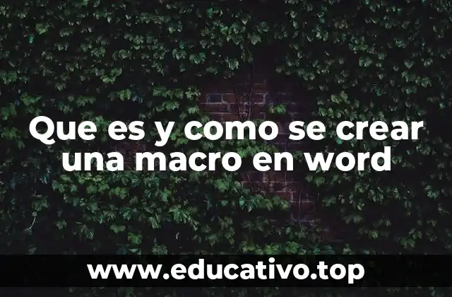Que es y como se crear una macro en word