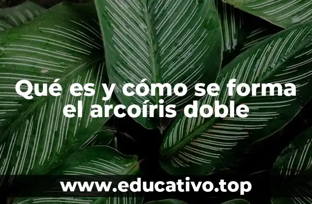 Qué es y cómo se forma el arcoíris doble
