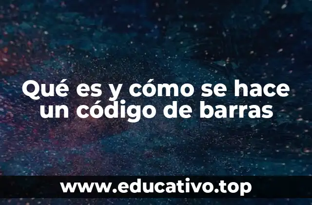 Qué es y cómo se hace un código de barras