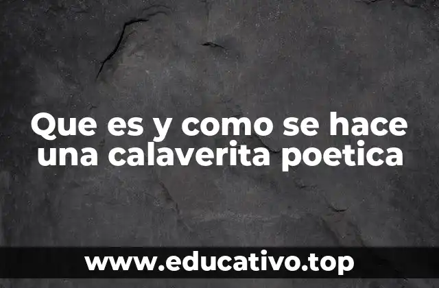 Que es y como se hace una calaverita poetica
