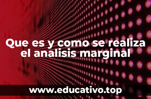 Que es y como se realiza el analisis marginal