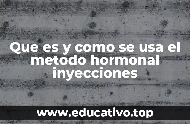 Que es y como se usa el metodo hormonal inyecciones